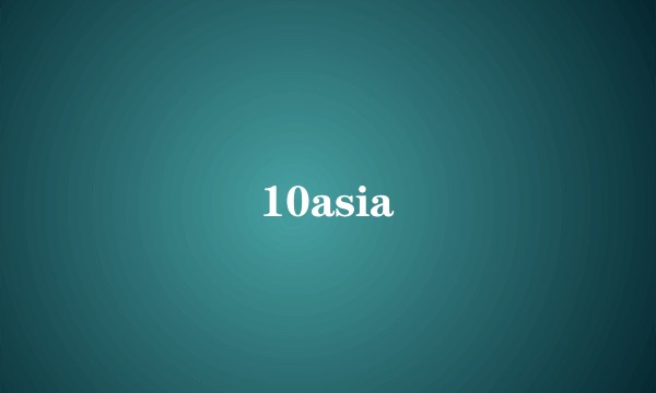 10asia