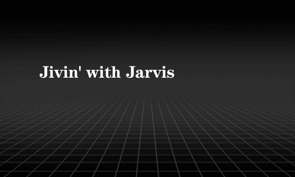 Jivin' with Jarvis