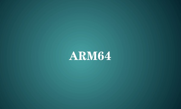 ARM64