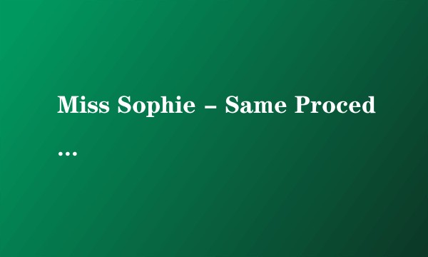 Miss Sophie - Same Procedure as Every Year