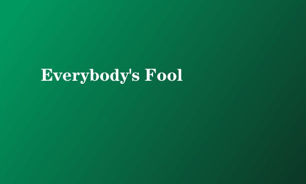 Everybody's Fool