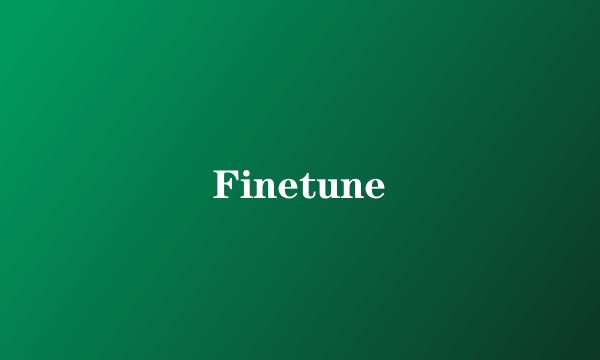 Finetune