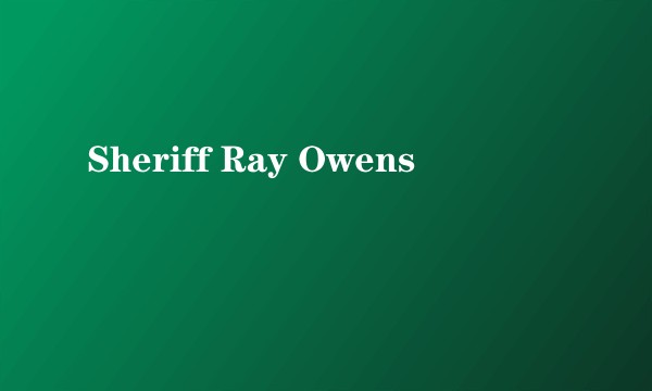 Sheriff Ray Owens