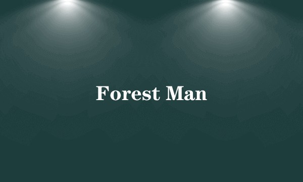 Forest Man