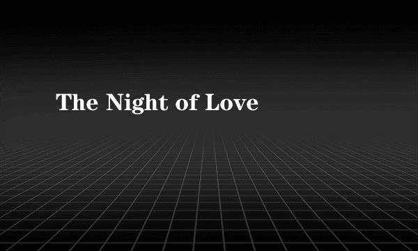 The Night of Love