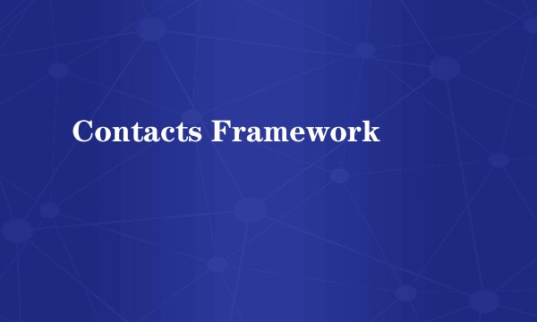 Contacts Framework