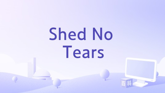 Shed No Tears