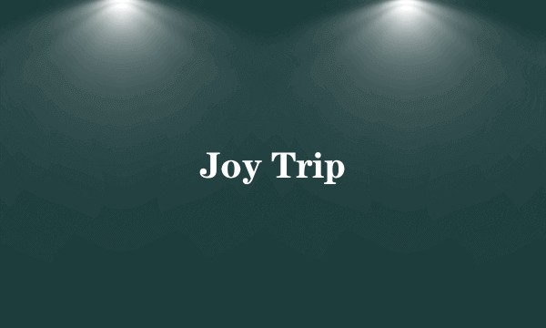 Joy Trip