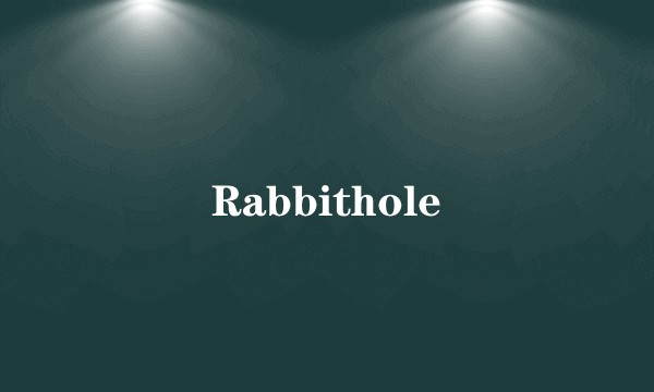 Rabbithole