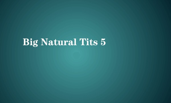 Big Natural Tits 5