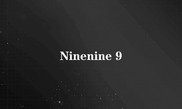 Ninenine 9