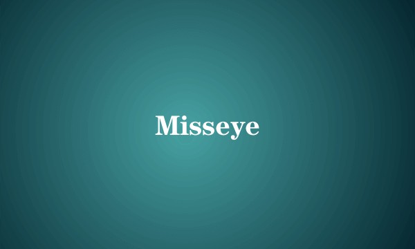 Misseye