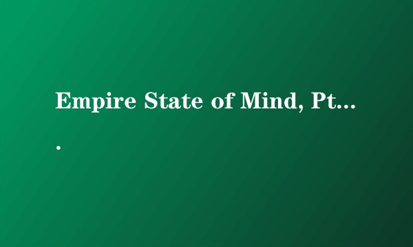Empire State of Mind, Pt. II (Broken Down)