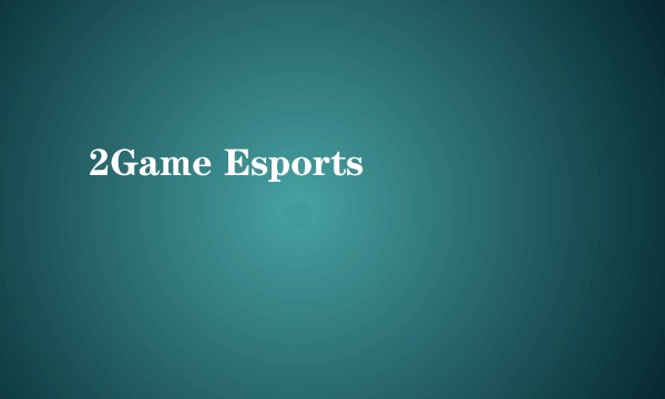 2Game Esports