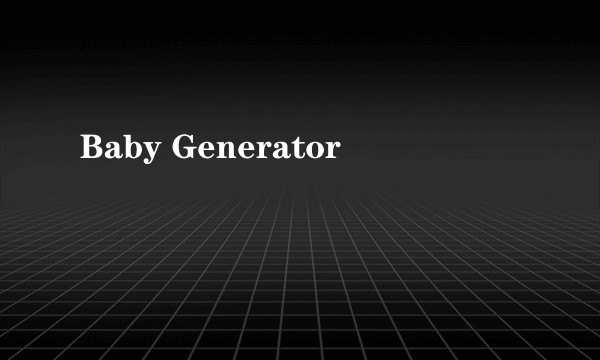 Baby Generator