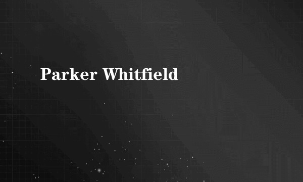 Parker Whitfield