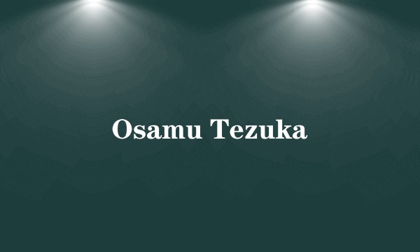 Osamu Tezuka