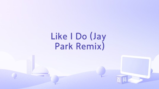 Like I Do (Jay Park Remix)