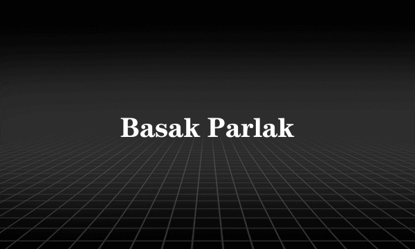 Basak Parlak