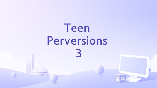 Teen Perversions 3