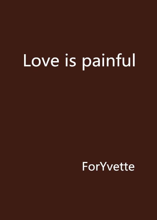 Love is painful