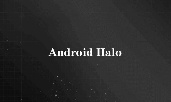 Android Halo