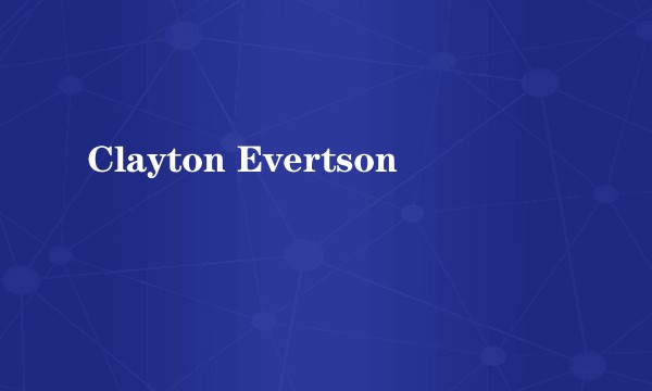 Clayton Evertson