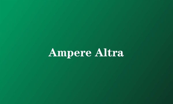Ampere Altra