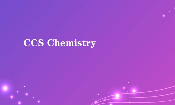 CCS Chemistry