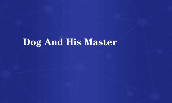 Dog And His Master
