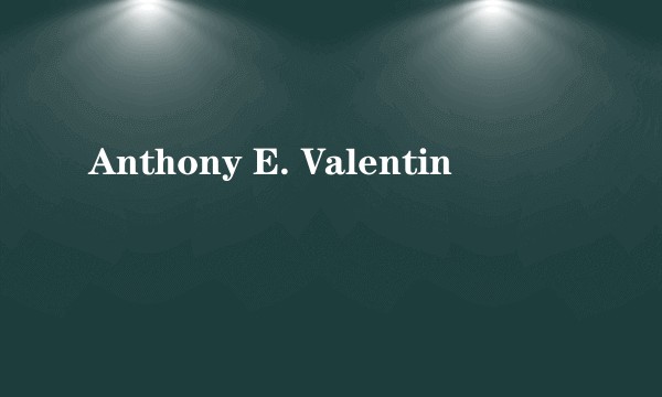 Anthony E. Valentin
