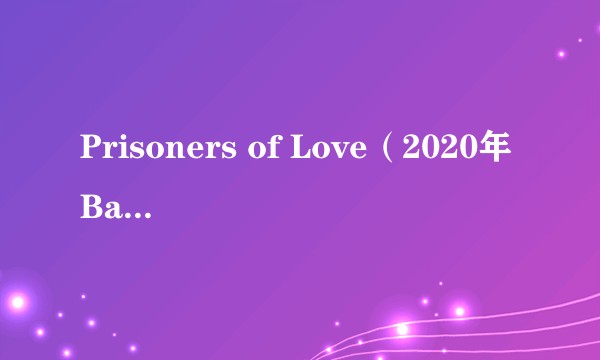 Prisoners of Love(2020年Batu Onat演唱的歌曲)