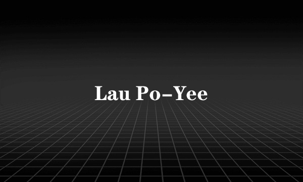 Lau Po-Yee